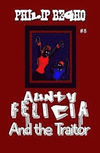Philip Begho - Aunty Felicia and the Traitor: Aunty Felicia Series, Häftad