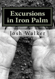 Josh Walker, Caraly H. Walker - Excursions in Iron Palm, Häftad. Tillgänglighet: Lägg i varukorg
