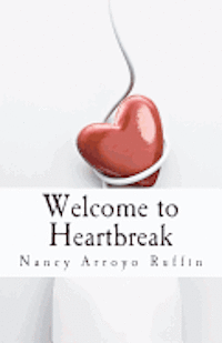 bokomslag Welcome To Heartbreak: A collection of poems, short stories, and affirmations about love, life & heartbreak.