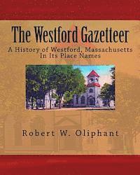 bokomslag The Westford Gazetteer: A History of Westford, Massachusetts in Its Place Names