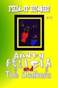 Philip Begho - Aunty Felicia and the Stalkers: Aunty Felicia Series, Häftad