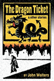 John Walters - The Dragon Ticket and Other Stories, Häftad. Tillgänglighet: Lägg i varukorg