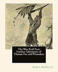 bokomslag The War-Trail Fort: Further Adventures of Thomas Fox and Pitamakan