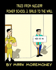 bokomslag Tales From Nuclear Power School 2: Balls to the Wall