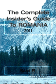 bokomslag The Complete Insider's Guide to Romania: 2011