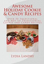 bokomslag Awesome Holiday Cookie & Candy Recipes: Traditional and not so Traditional Cookie and Candy Recipes