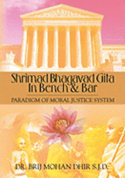 bokomslag Shrimad Bhagavad Gita In Bench and Bar: : Paradigm of Moral Justice System