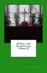 bokomslag 40 Days with the Intercessor / Volume 2: Praying with Expectation.