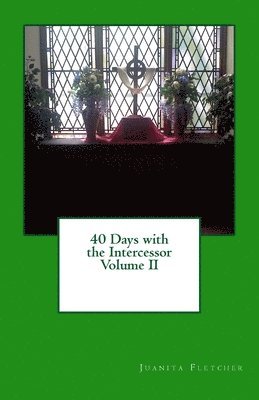 40 Days with the Intercessor / Volume 2: Praying with Expectation. 1