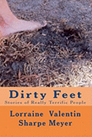 Lorraine Valentin Sharpe Meyer, Tom Thomas - Dirty Feet: Stories of Really Terrific People, Häftad