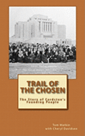 bokomslag Trail of the Chosen: The Story of Cardston's Founding People