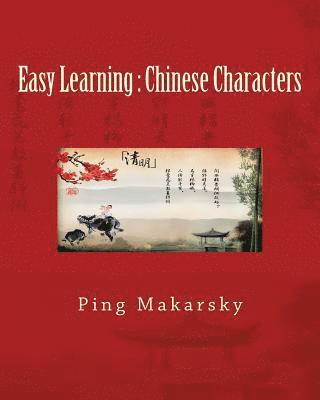 bokomslag Easy Learning: Chinese Characters: Chinese Characters Complete Learning Guide-an excellent book with hundreds of pictures and detaile
