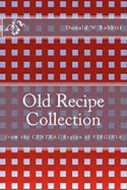 bokomslag Old Recipe Collection: From the Central Region of Virginia