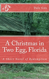Dale Cox - A Christmas in Two Egg, Florida: A Short Novel of Redemption, Häftad