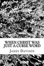 When Christ Was Just a Curse Word 1