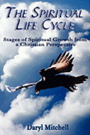 bokomslag The Spiritual Life Cycle: Stages of Spiritual Growth from a Christian Perspective