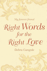Right Words for the Right Love: My forever friend 1