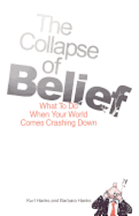 Barbara Hanks, Kurt Hanks - The Collapse of Belief: What To Do When Your World Comes Crashing Down, Häftad