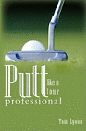 bokomslag Putt like a tour professional