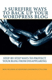 3 Surefire Ways to Back Up Your WordPress Blog: Step-by-Step Ways to Protect Your Blog from Disappearing 1