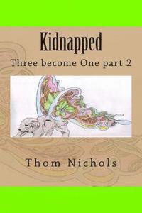 Thom L. Nichols - Kidnapped: Three become One part 2, Häftad