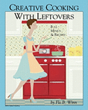 Creative Cooking with Leftovers: Full menu and Recipes 1