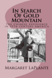 In Search Of Gold Mountain: The Chinese experience in19th century America