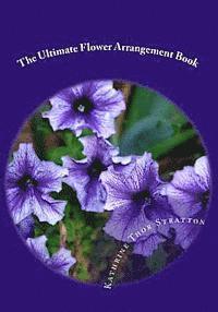 bokomslag The Ultimate Flower Arrangement Book: Kathrine Thor Stratton