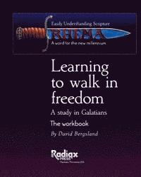 Learning to walk in freedom: A verse by verse study of Galatians 1
