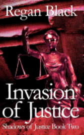 Invasion of Justice: Shadows of Justice Book Two 1