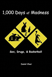 bokomslag 1,000 Days of Madness: Sex, Drugs, & Basketball