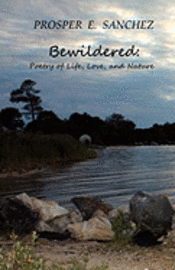 Bewildered: Poetry of Life, Love, and Nature 1