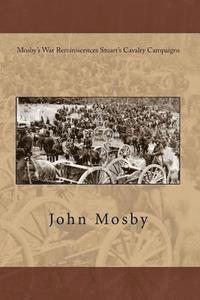 bokomslag Mosby's War Reminiscences Stuart's Cavalry Campaigns