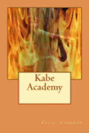 Caleb J H Cameron, Caleb J. H. Cameron - Kabe Academy, Häftad