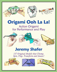Jeremy Shafer - Origami Ooh La La!: Action Origami for Performance and Play, Häftad