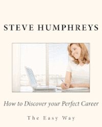 bokomslag How to Discover your Perfect Career: The Easy Way