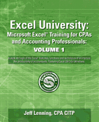 bokomslag Excel University: Microsoft Excel Training for CPAs and Accounting Professionals: Volume 1: Featuring Excel 2010 for Windows