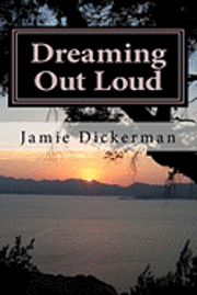 Dreaming Out Loud: An Anthology of Poetry, Short Stories, and Devotionals 1