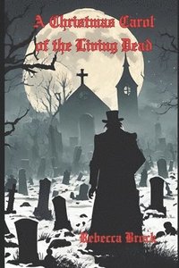 bokomslag A Christmas Carol of the Living Dead