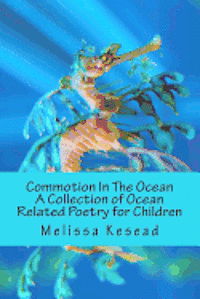 Melissa Kesead - Commotion In The Ocean: A Collection of Ocean Related Poetry for Children, Häftad
