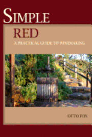 bokomslag Simple Red - A Practical Guide to Winemaking