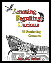 Amazing, Beguiling, Curious: 26 Fascinating Creatures 1