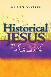 bokomslag The Historical Jesus: : The Original Gospels of John and Mark
