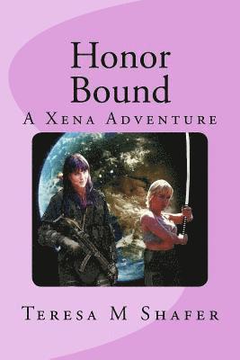 Teresa M. Shafer - Honor Bound: Xena and Gabrielle Outside the Box Book One, Häftad