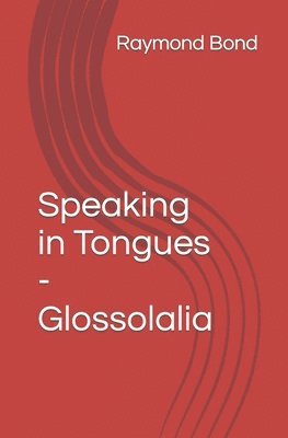 bokomslag Speaking in Tongues - Glossolalia: Tongues for today?