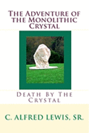 bokomslag The Adventure of the Monolithic Crystal: Death By The Crystal