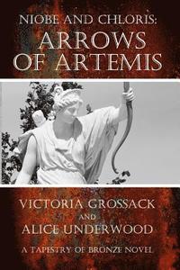 bokomslag Arrows of Artemis: Niobe and Chloris