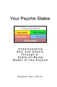 bokomslag Your Psyche States: Understanding Self and Others Through A State-of-Being Model of the Psyche