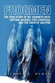 bokomslag Frogmen: The True Story of My Journeys With Captain Jacques-Yves Cousteau and the Crew of Calypso