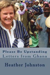 Heather Johnston - Please Be Upstanding: Letters from Ghana, Häftad
